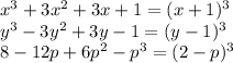x^3+3x^2+3x+1=(x+1)^3\\
y^3-3y^2+3y-1=(y-1)^3\\
8-12p+6p^2-p^3=(2-p)^3