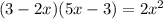 (3-2x)(5x-3)=2x^2

