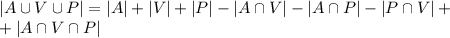 |A\cup V \cup P| = |A| + |V| + |P| - |A \cap V| - |A\cap P| -|P\cap V|+\\+
|A\cap V \cap P|\\\\
