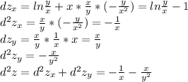 dz _{x}=ln \frac{y}{x}+x* \frac{x}{y} *(- \frac{y}{ x^{2} })=ln \frac{y}{x}-1 \\ d ^{2}z _{x}= \frac{x}{y} *(- \frac{y}{ x^{2} } )=- \frac{1}{x} \\ dz _{y}= \frac{x}{y} * \frac{1}{x} *x= \frac{x}{y} \\ 
d ^{2}z _{y} =- \frac{x}{ y^{2} } \\ d ^{2}z=d ^{2}z _{x}+d ^{2}z _{y}=- \frac{1}{x}- \frac{x}{ y^{2} }