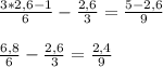 \frac{3*2,6-1}{6} - \frac{2,6}{3} = \frac{5-2,6}{9} \\ \\ \frac{6,8}{6} - \frac{2,6}{3} = \frac{2,4}{9} \\ \\ 
