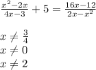 \frac{x^2-2x}{4x-3}+5= \frac{16x-12}{2x-x^2} \\ 
 \\ 
x \neq \frac{3}{4} \\ 
x \neq 0 \\ 
x \neq 2