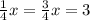 \frac{1}{4} x= \frac{3}{4} 
x=3
