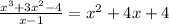 \frac{x^3+3x^2-4}{x-1} = x^2+4x+4 \\ 
