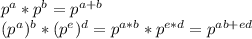 p^a*p^b=p^{a+b} \\
(p^a)^b*(p^e)^d=p^{a*b}*p^{e*d}=p^{ab+ed}