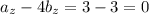 a_z - 4b_z = 3 - 3 = 0
