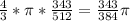 \frac{4}{3} * \pi * \frac{343}{512} = \frac{343}{384} \pi