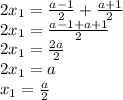 2x_{1}= \frac{a-1}{2}+ \frac{a+1}{2} \\ 
2x_{1}= \frac{a-1+a+1}{2} \\ 
2x_{1}= \frac{2a}{2} \\ 
2x_{1}=a \\ 
x_{1}= \frac{a}{2}