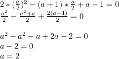 2*( \frac{a}{2} )^2-(a+1)* \frac{a}{2}+a-1=0 \\ 
 \frac{a^2}{2}- \frac{a^2+a}{2}+ \frac{2(a-1)}{2} =0 \\ \\ 
a^2- a^2-a+2a-2=0 \\ 
a-2=0 \\ 
a=2