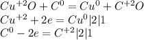 Cu^{+2} O + C^0 = Cu^0 + C^{+2}O \\ 
Cu^{+2} +2e = Cu^0|2|1 \\ C^0-2e=C^{+2}|2|1