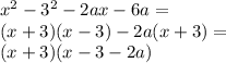 x^2-3^2-2ax-6a= \\
(x+3)(x-3)-2a(x+3)= \\
(x+3)(x-3-2a) \\