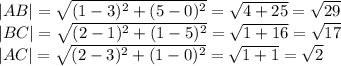 |AB|= \sqrt{(1-3)^2+(5-0)^2}= \sqrt{4+25}= \sqrt{29} \\ 
|BC|= \sqrt{(2-1)^2+(1-5)^2}= \sqrt{1+16} = \sqrt{17} \\ 
|AC|= \sqrt{(2-3)^2+(1-0)^2}= \sqrt{1+1} = \sqrt{2}