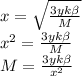 x= \sqrt{ \frac{3yk \beta }{M} } \\ 
 x^{2} = \frac{3yk \beta }{M} \\ 
M= \frac{3yk \beta }{ x^{2} }