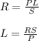R= \frac{PL}{S} \\ 
 \\ 
L= \frac{RS}{P}