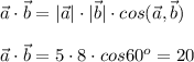 \vec a \cdot \vec b=|\vec a|\cdot |\vec b| \cdot cos(\vec a,\vec b) \\ \\ \vec a \cdot \vec b=5\cdot 8 \cdot cos60^{o}=20 \\ \\ 

