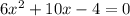6x^{2} +10x-4=0
