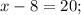 x-8=20;
