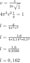 v= \frac{1}{2 \pi \sqrt{ \frac{l}{g} } } \\ \\ 
4 \pi вvв \frac{l}{g}=1 \\ \\ 
l = \frac{g}{4 \pi вvв} \\ \\ 
l= \frac{1,6}{4*3,14в*0,5в} \\ \\
l = \frac{1,6}{9,8596} \\ \\ 
l= 0,162
