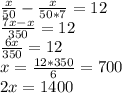 \frac{x}{50}- \frac{x}{50*7} =12\\\frac{7x-x}{350} =12\\\frac{6x}{350}=12\\x= \frac{12*350}{6}=700
\\2x=1400