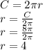 C= 2\pi r \\ 
r= \frac{C}{2 \pi } \\ 
r= \frac{8 \pi }{2 \pi } \\ 
r=4