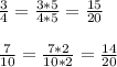 \frac{3}{4} = \frac{3*5}{4*5} = \frac{15}{20} \\ \\ 
 \frac{7}{10} = \frac{7*2}{10*2} = \frac{14}{20}