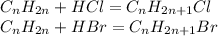 C_nH_{2n}+HCl=C_nH_{2n+1}Cl \\ C_nH_{2n}+HBr=C_nH_{2n+1}Br

