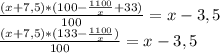 \frac{(x+7,5)* (100 - \frac{1100}{x} +33)}{100} =x - 3,5 \\ 
 \frac{(x+7,5)* (133 - \frac{1100}{x})}{100} =x - 3,5 \\ 
