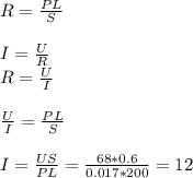R= \frac{PL}{S} \\ 
 \\ 
I= \frac{U}{R } \\ 
R= \frac{U}{I} \\ 
 \\ 
 \frac{U}{I}= \frac{PL}{S} \\ 
 \\ 
I= \frac{US}{PL}= \frac{68*0.6}{0.017*200}=12