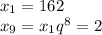 x_1=162
\\\
x_9=x_1q^8=2
