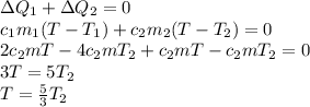 \Delta Q_1 + \Delta Q_2 = 0\\
c_1m_1(T - T_1) + c_2m_2(T - T_2)=0\\
2c_2mT - 4c_2mT_2+c_2mT-c_2mT_2=0\\3T=5T_2\\T=\frac{5}{3}T_2