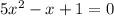 5 x^{2} -x+1=0
