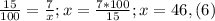 \frac{15}{100} = \frac{7}{x} ;
x= \frac{7*100}{15};
x=46,(6)%