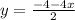 y= \frac{-4-4x}{2}
