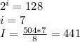 2^{i} = 128 \\ i=7
 \\ I= \frac{504*7}{8}=441