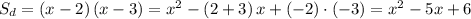 S_d=\left(x-2\right)\left(x-3\right)=x^2-\left(2+3\right)x+\left(-2\right)\cdot\left(-3\right)=x^2-5x+6
