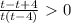 \frac{t-t+4}{t(t-4)} \ \textgreater \ 0
