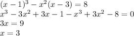(x-1)^3-x^2(x-3)=8\\
x^3-3x^2+3x-1-x^3+3x^2-8=0\\
3x=9\\x=3