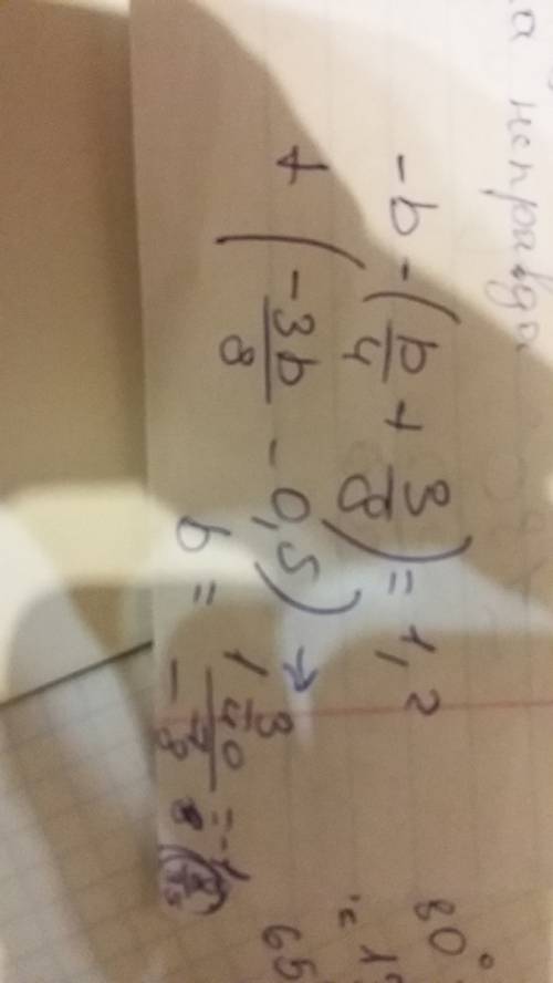 B-(b/4+3/8)=1/2+(-3b/8-0,5) помните решить / это дроби