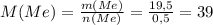 M(Me)= \frac{m(Me)}{n(Me)}= \frac{19,5}{0,5}=39