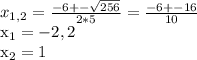 x_{1,2} = \frac{-6+- \sqrt{256} }{2*5} = \frac{-6+-16}{10} 


 x_{1} =-2,2

 x_{2} =1