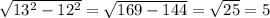 \sqrt{13^2-12^2}= \sqrt{169-144}= \sqrt{25}=5