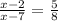 \frac{x-2}{x-7} = \frac{5}{8} \\ \\ 
