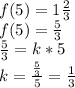 f(5) = 1\frac{2}{3} \\ 
f(5) = \frac{5}{3} \\ 
\frac{5}{3} = k*5 \\ 
k = \frac{\frac{5}{3}}{5} = \frac{1}{3}
