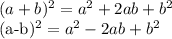 (a+b)^{2}= a^{2}+ 2ab+ b^{2} 

 (a-b)^{2}= a^{2}- 2ab+ b^{2}
