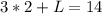 3*2+L=14

