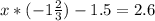 x * (-1 \frac{2}{3})-1.5=2.6
