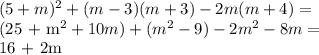 (5+m)^{2} + (m-3)(m+3) - 2m(m+4) = 

(25 + m^{2} + 10m) + ( m^{2}-9 ) - 2m^{2} - 8m =

16 + 2m