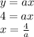y = ax \\ 
4 = ax \\ 
x = \frac{4}{a}