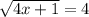 \sqrt{4x+1} =4

