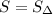 S=S_\Delta